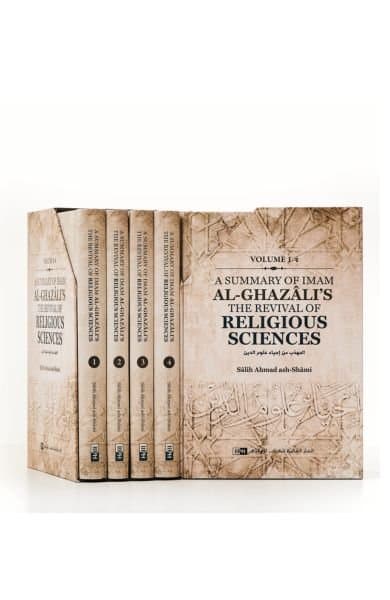 A Summary of Imam al-Ghazâli’s The Revival of Religious Sciences (4 Volumes)